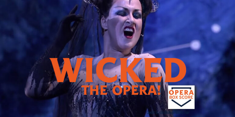 WICKED-THE-OPERA | OPERA BOX SCORE | Aaron Sheehan