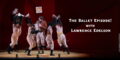 The Ballet Episode with Lawrence Edelson